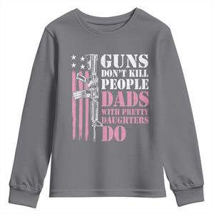 Funny Gun Don't Kill People Dads With Pretty Daughters Do Youth Sweatshirt Girl Dad Pink American Flag TS11 Charcoal Print Your Wear
