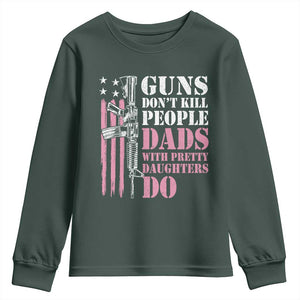Funny Gun Don't Kill People Dads With Pretty Daughters Do Youth Sweatshirt Girl Dad Pink American Flag TS11 Dark Forest Green Print Your Wear