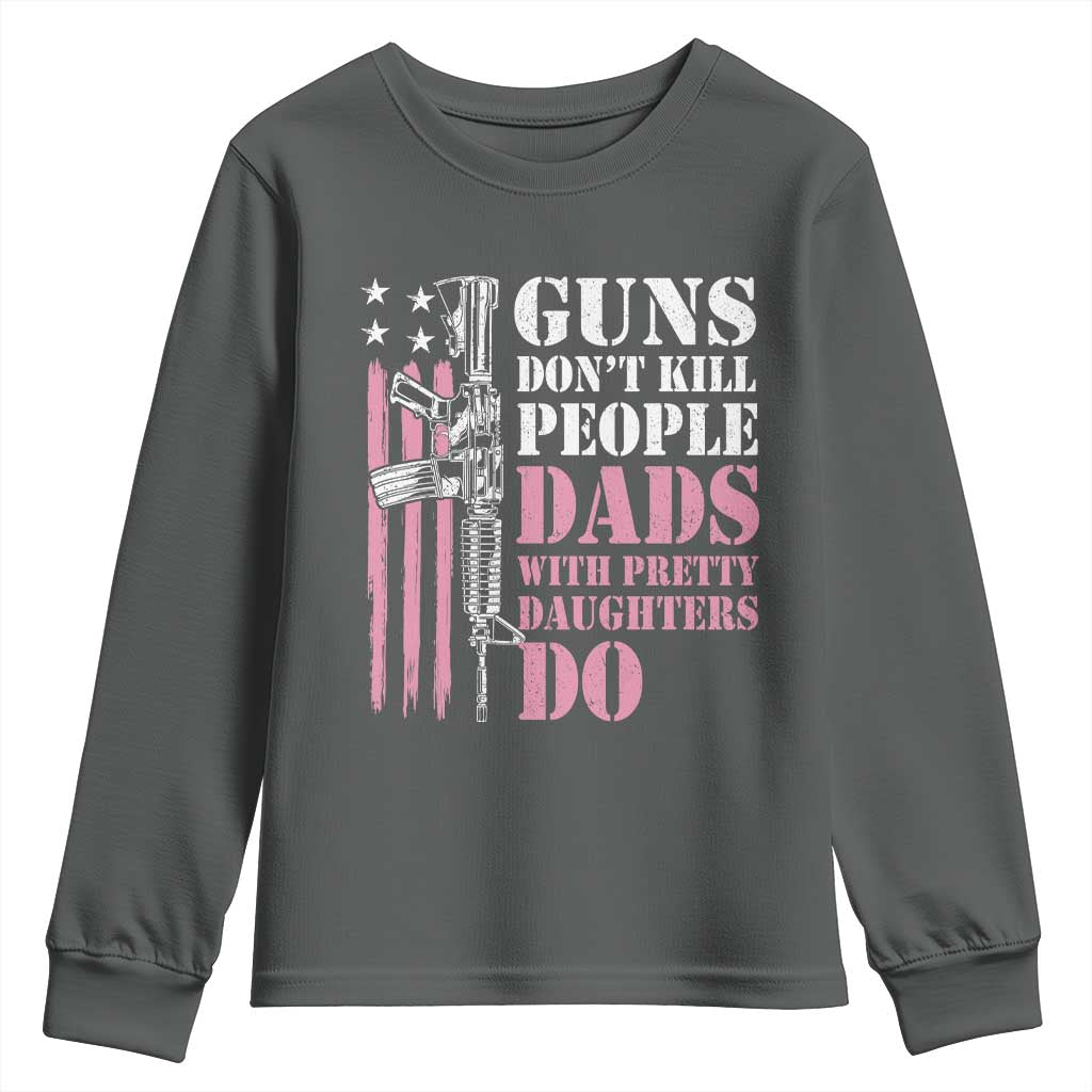Funny Gun Don't Kill People Dads With Pretty Daughters Do Youth Sweatshirt Girl Dad Pink American Flag TS11 Dark Heather Print Your Wear