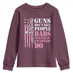Funny Gun Don't Kill People Dads With Pretty Daughters Do Youth Sweatshirt Girl Dad Pink American Flag TS11 Maroon Print Your Wear