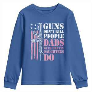 Funny Gun Don't Kill People Dads With Pretty Daughters Do Youth Sweatshirt Girl Dad Pink American Flag TS11 Royal Blue Print Your Wear