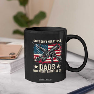 Funny Guns Don't Kill People Dads With Pretty Daughters Do Coffee Mug Girl Dad Vintage American Flag TS11 Print Your Wear