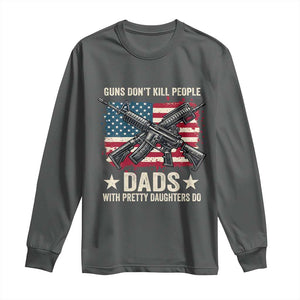Funny Guns Don't Kill People Dads With Pretty Daughters Do Long Sleeve Shirt Girl Dad Vintage American Flag TS11 Dark Heather Print Your Wear