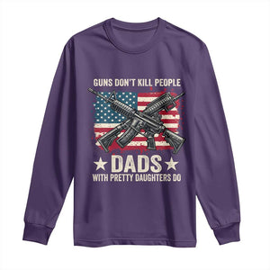 Funny Guns Don't Kill People Dads With Pretty Daughters Do Long Sleeve Shirt Girl Dad Vintage American Flag TS11 Purple Print Your Wear