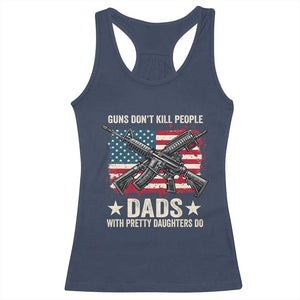 Funny Guns Don't Kill People Dads With Pretty Daughters Do Racerback Tank Top Girl Dad Vintage American Flag TS11 Navy Print Your Wear