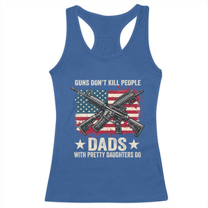 Funny Guns Don't Kill People Dads With Pretty Daughters Do Racerback Tank Top Girl Dad Vintage American Flag TS11 Royal Blue Print Your Wear