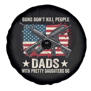 Funny Guns Don't Kill People Dads With Pretty Daughters Do Spare Tire Cover Girl Dad Vintage American Flag TS11 Print Your Wear