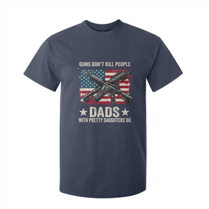 Funny Guns Don't Kill People Dads With Pretty Daughters Do T Shirt For Kid Girl Dad Vintage American Flag TS11 Navy Print Your Wear