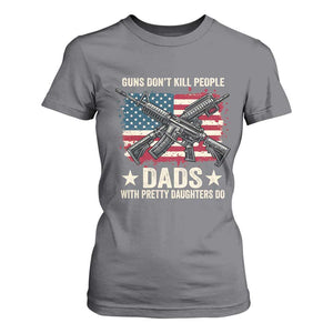 Funny Guns Don't Kill People Dads With Pretty Daughters Do T Shirt For Women Girl Dad Vintage American Flag TS11 Charcoal Print Your Wear