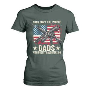 Funny Guns Don't Kill People Dads With Pretty Daughters Do T Shirt For Women Girl Dad Vintage American Flag TS11 Dark Forest Green Print Your Wear