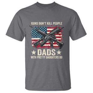 Funny Guns Don't Kill People Dads With Pretty Daughters Do T Shirt Girl Dad Vintage American Flag TS11 Charcoal Print Your Wear