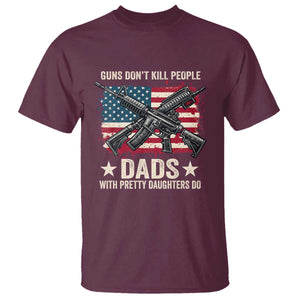 Funny Guns Don't Kill People Dads With Pretty Daughters Do T Shirt Girl Dad Vintage American Flag TS11 Maroon Print Your Wear