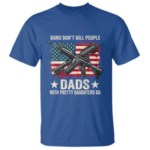 Funny Guns Don't Kill People Dads With Pretty Daughters Do T Shirt Girl Dad Vintage American Flag TS11 Royal Blue Print Your Wear