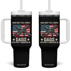 Funny Guns Don't Kill People Dads With Pretty Daughters Do Tumbler With Handle Girl Dad Vintage American Flag TS11 One Size: 40 oz Black Print Your Wear