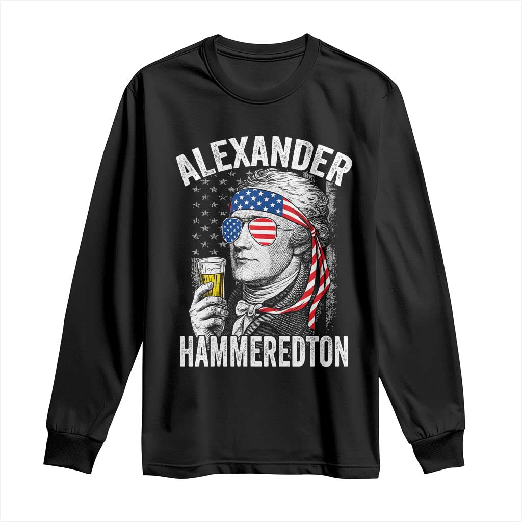 Funny Hamilton Drinking Long Sleeve Shirt Alexander Hammeredton 4th of July Beer Merica Flag TS10 Black Print Your Wear