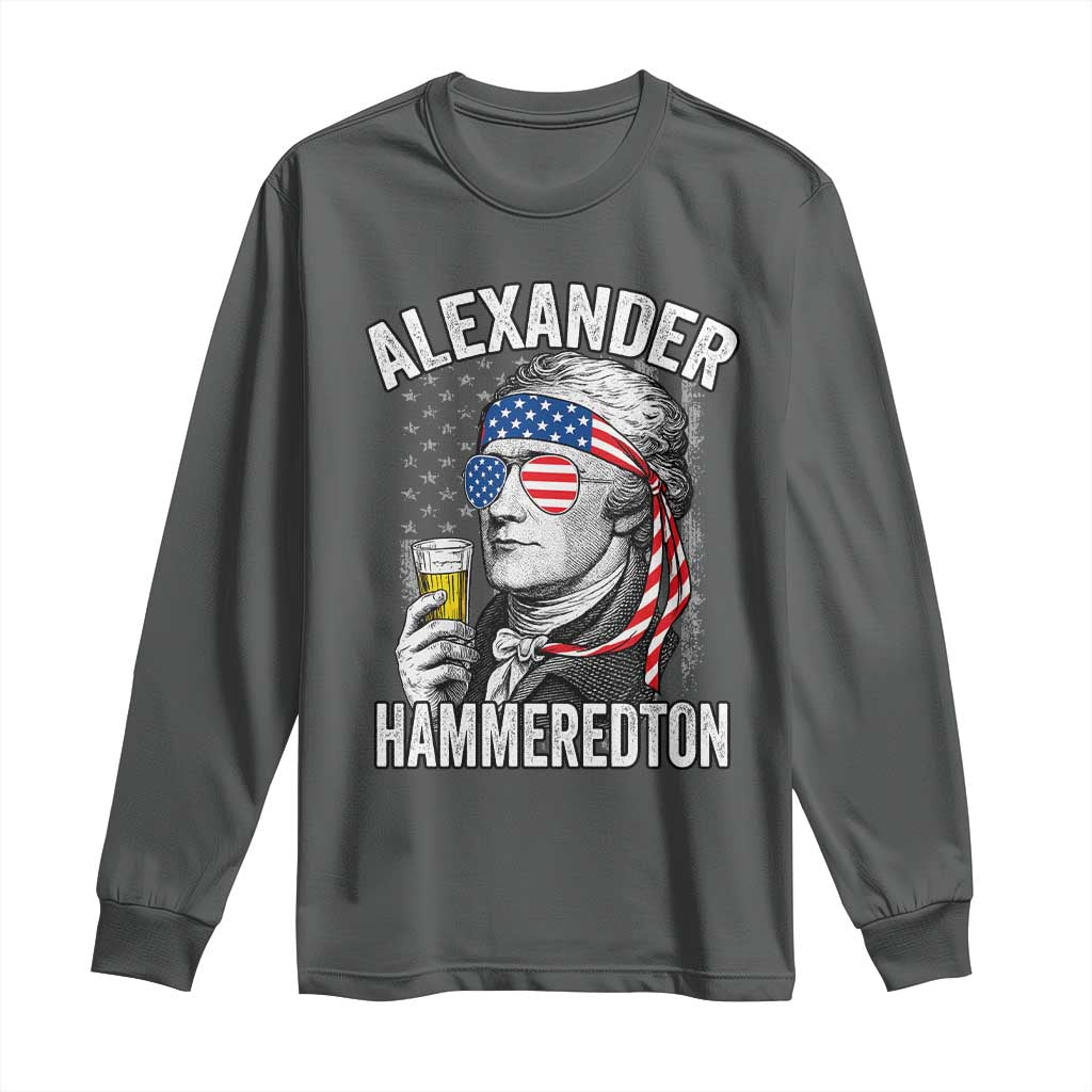 Funny Hamilton Drinking Long Sleeve Shirt Alexander Hammeredton 4th of July Beer Merica Flag TS10 Dark Heather Print Your Wear
