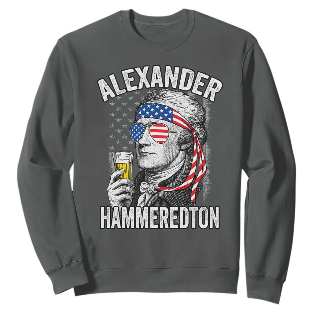 Funny Hamilton Drinking Sweatshirt Alexander Hammeredton 4th of July Beer Merica Flag TS10 Dark Heather Print Your Wear
