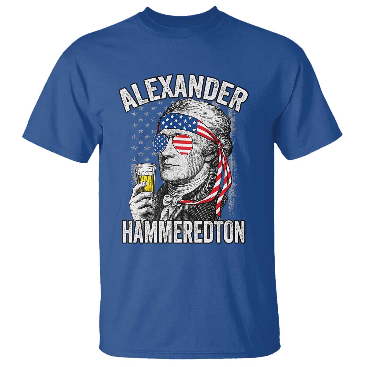 Funny Hamilton Drinking T Shirt Alexander Hammeredton 4th of July Beer Merica Flag TS10 Royal Blue Print Your Wear