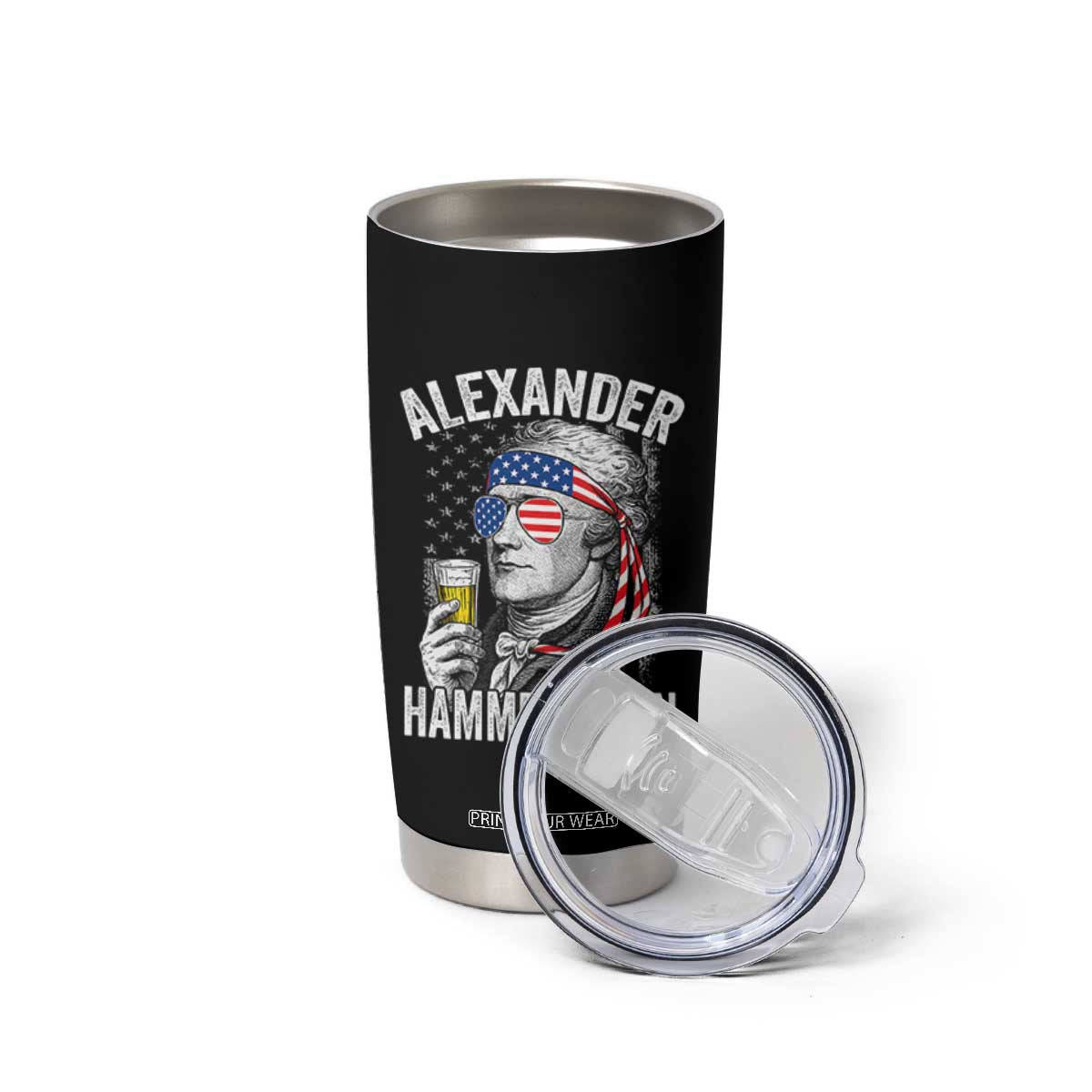 Funny Hamilton Drinking Tumbler Cup Alexander Hammeredton 4th of July Beer Merica Flag TS10 Print Your Wear
