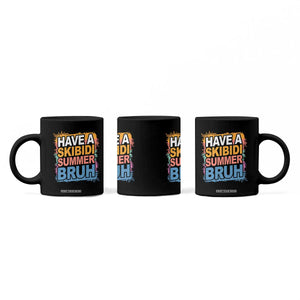 Funny Have A Skibidi Summer Bruh Coffee Mug Teacher Student Last Day of School TS11 Print Your Wear