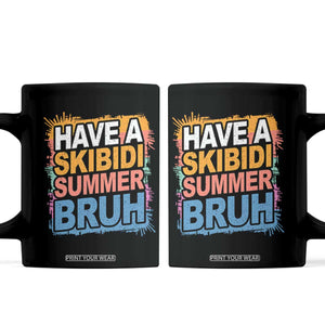 Funny Have A Skibidi Summer Bruh Coffee Mug Teacher Student Last Day of School TS11 Black Print Your Wear