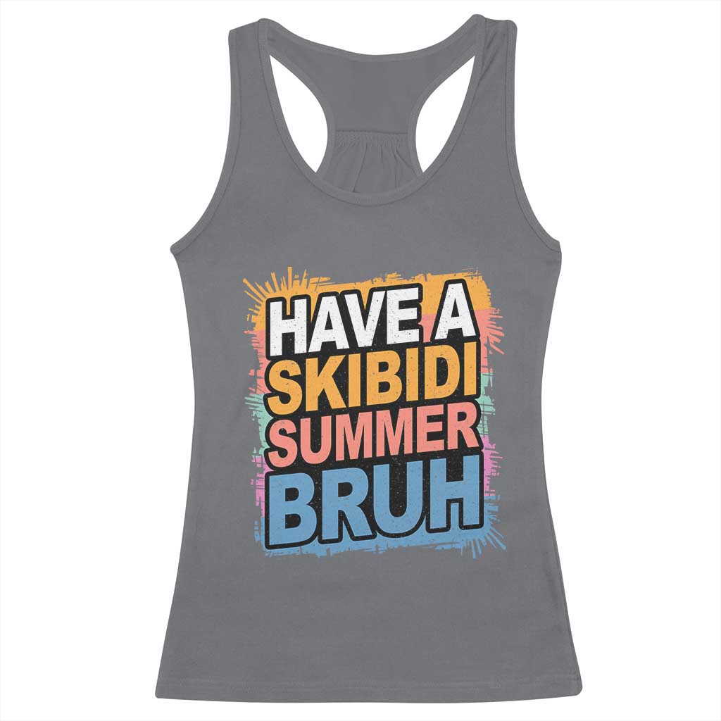 Funny Have A Skibidi Summer Bruh Racerback Tank Top Teacher Student Last Day of School TS11 Charcoal Print Your Wear