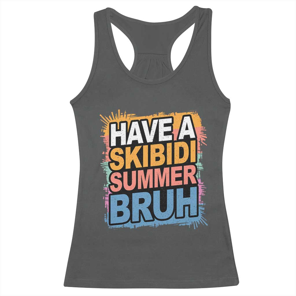 Funny Have A Skibidi Summer Bruh Racerback Tank Top Teacher Student Last Day of School TS11 Dark Heather Print Your Wear