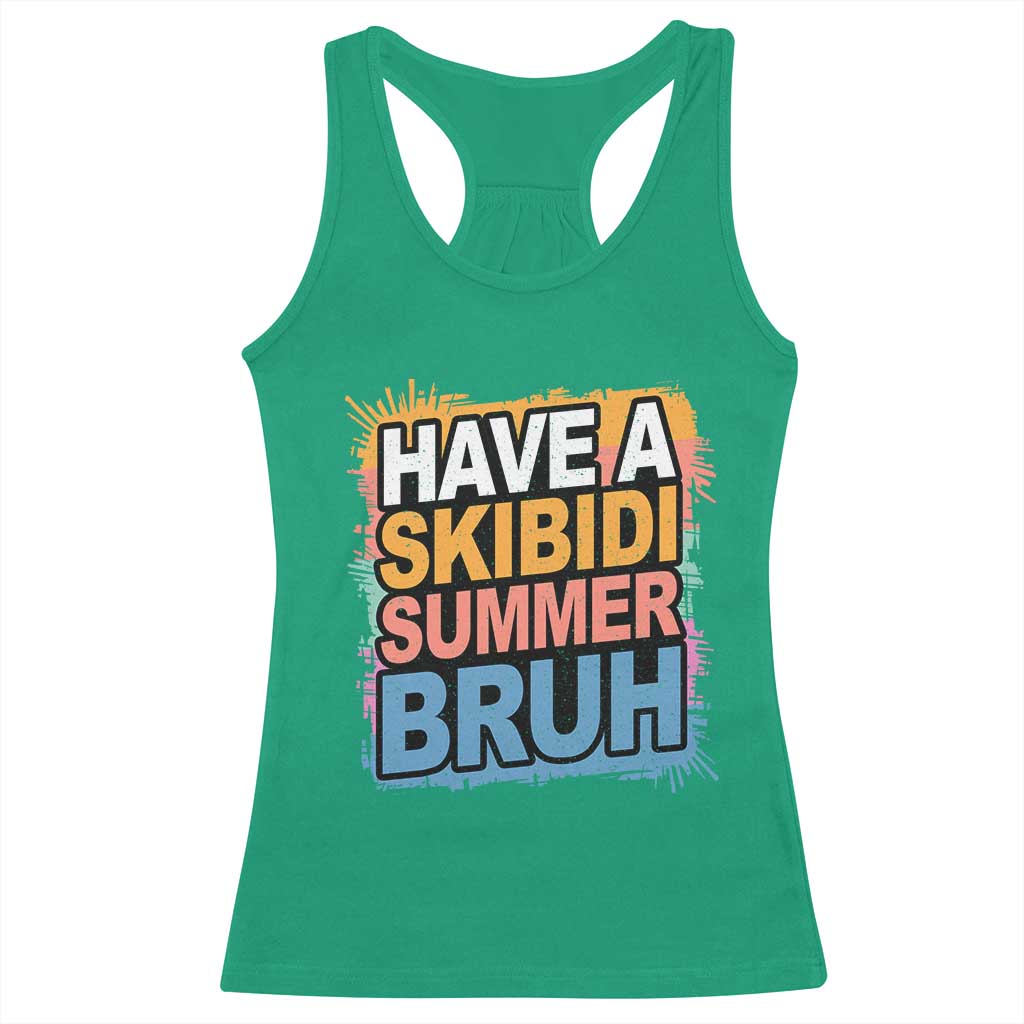 Funny Have A Skibidi Summer Bruh Racerback Tank Top Teacher Student Last Day of School TS11 Irish Green Print Your Wear