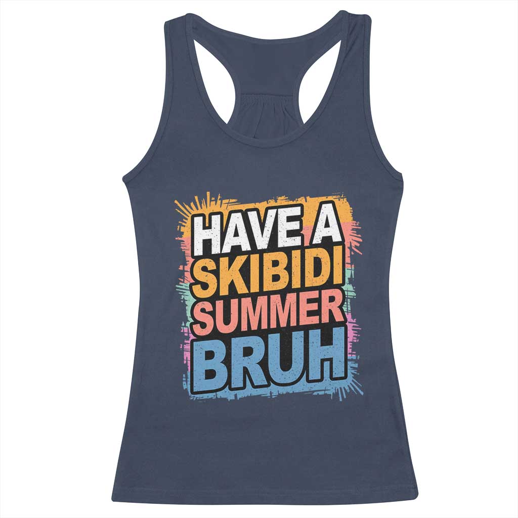 Funny Have A Skibidi Summer Bruh Racerback Tank Top Teacher Student Last Day of School TS11 Navy Print Your Wear