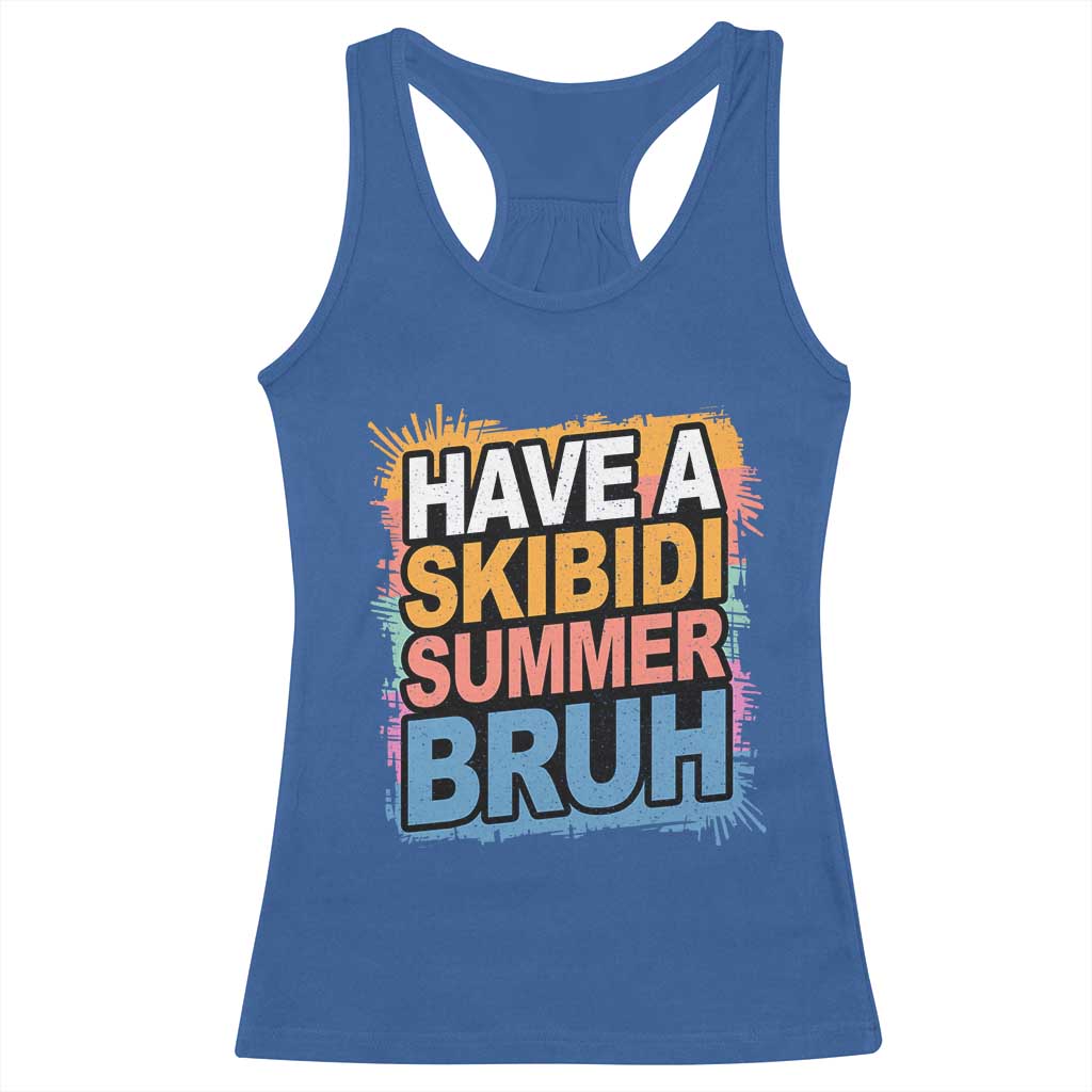 Funny Have A Skibidi Summer Bruh Racerback Tank Top Teacher Student Last Day of School TS11 Royal Blue Print Your Wear
