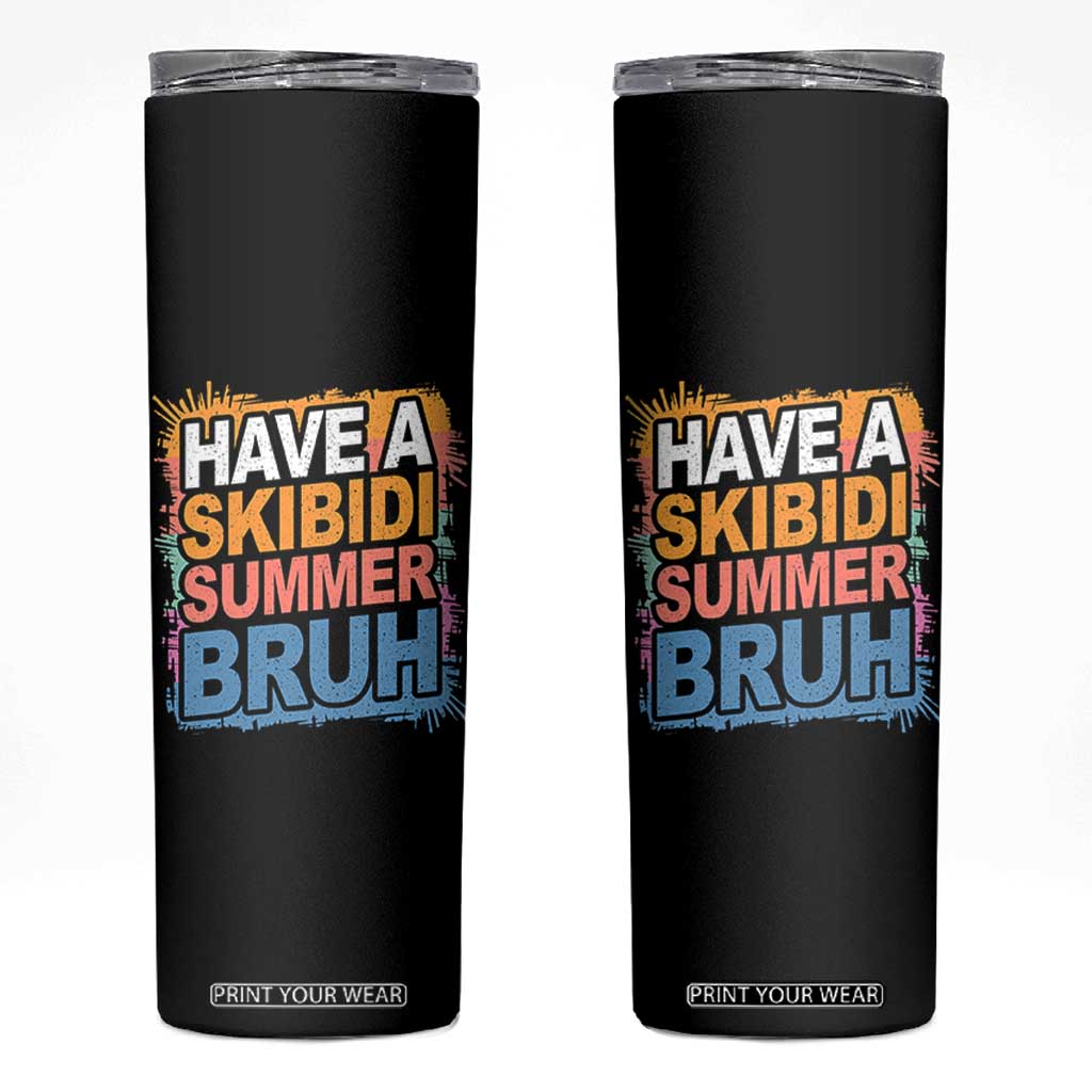 Funny Have A Skibidi Summer Bruh Skinny Tumbler Teacher Student Last Day of School TS11 Black Print Your Wear