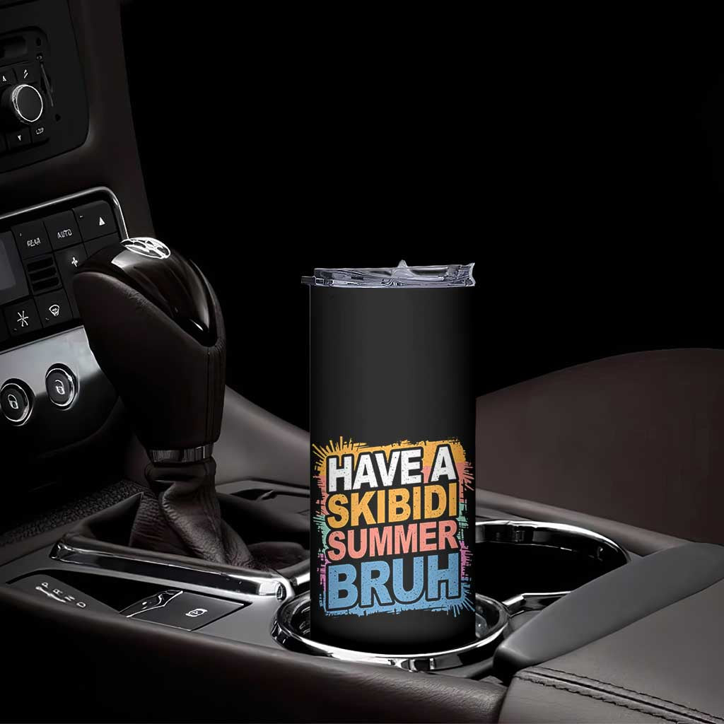 Funny Have A Skibidi Summer Bruh Skinny Tumbler Teacher Student Last Day of School TS11 Print Your Wear