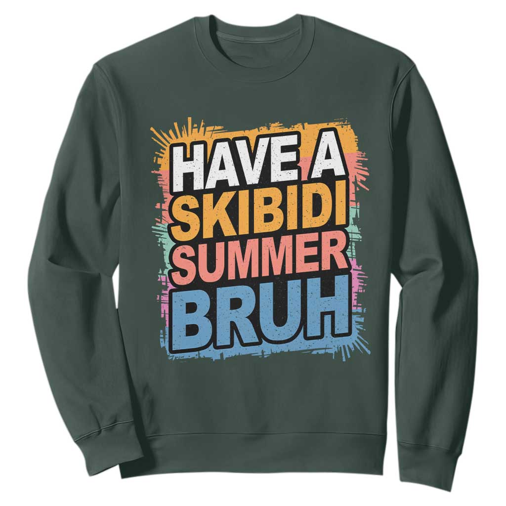 Funny Have A Skibidi Summer Bruh Sweatshirt Teacher Student Last Day of School TS11 Dark Forest Green Print Your Wear
