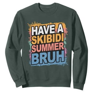 Funny Have A Skibidi Summer Bruh Sweatshirt Teacher Student Last Day of School TS11 Dark Forest Green Print Your Wear