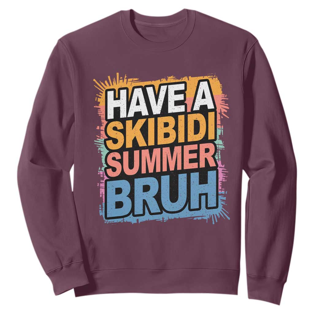 Funny Have A Skibidi Summer Bruh Sweatshirt Teacher Student Last Day of School TS11 Maroon Print Your Wear