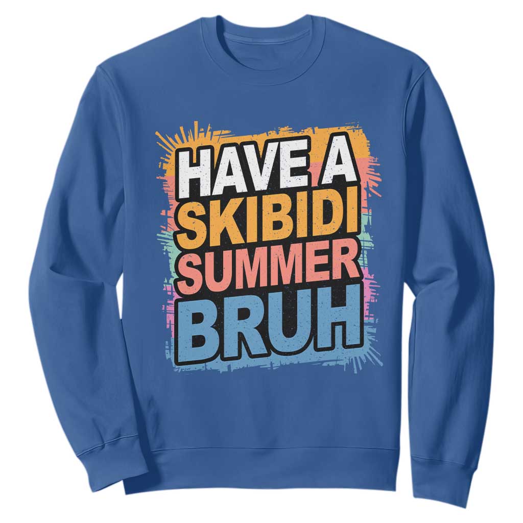 Funny Have A Skibidi Summer Bruh Sweatshirt Teacher Student Last Day of School TS11 Royal Blue Print Your Wear
