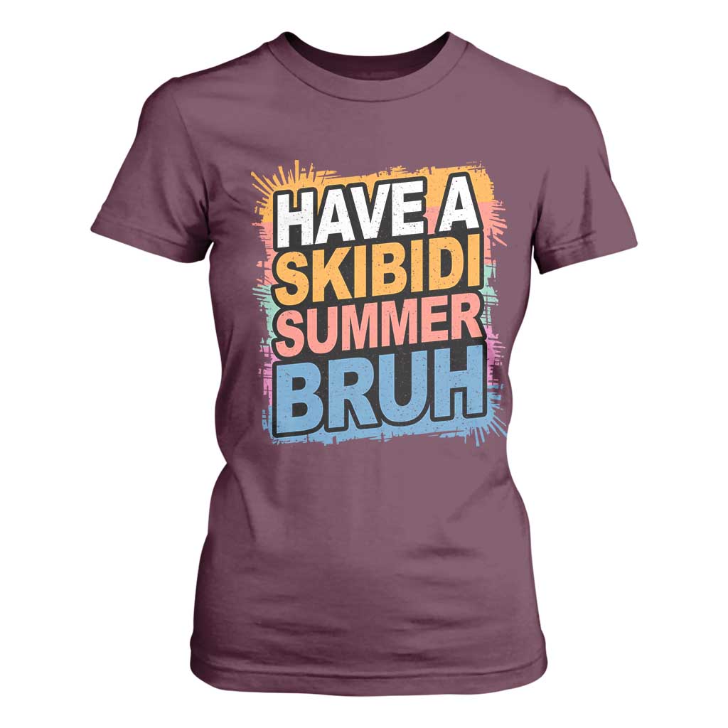 Funny Have A Skibidi Summer Bruh T Shirt For Women Teacher Student Last Day of School TS11 Maroon Print Your Wear