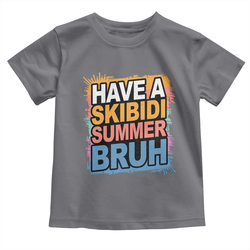 Funny Have A Skibidi Summer Bruh Toddler T Shirt Teacher Student Last Day of School TS11 Charcoal Print Your Wear