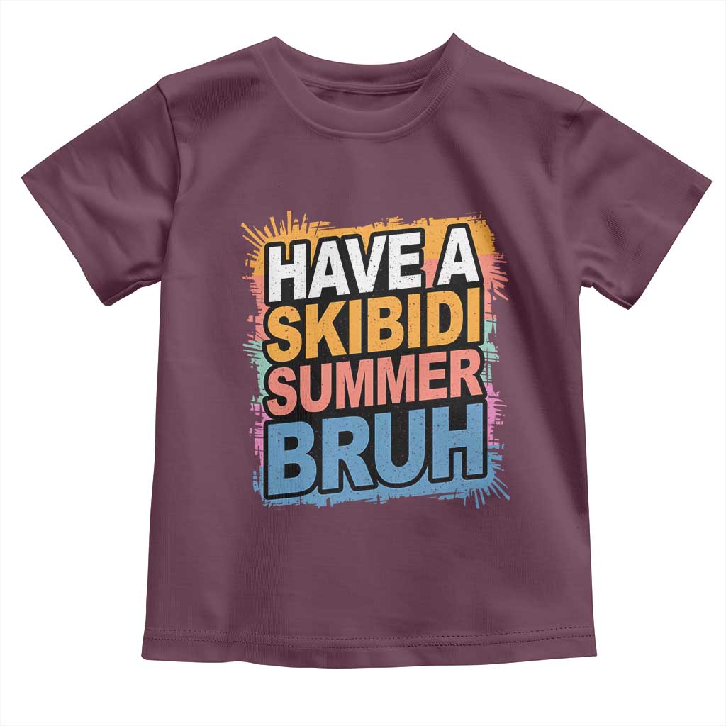 Funny Have A Skibidi Summer Bruh Toddler T Shirt Teacher Student Last Day of School TS11 Maroon Print Your Wear
