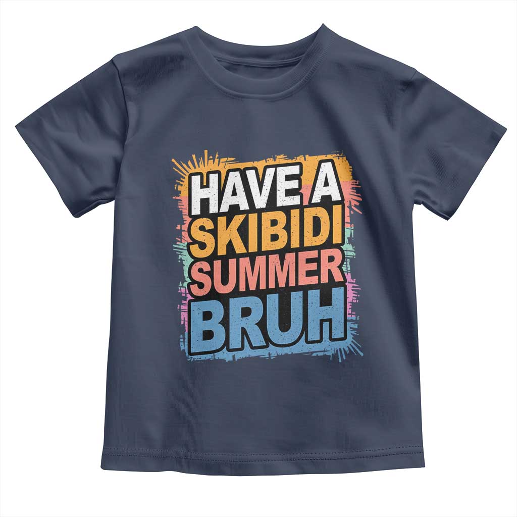 Funny Have A Skibidi Summer Bruh Toddler T Shirt Teacher Student Last Day of School TS11 Navy Print Your Wear