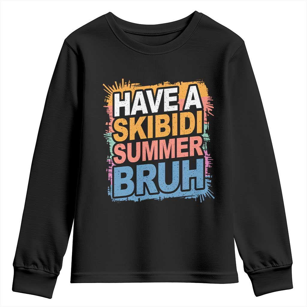 Funny Have A Skibidi Summer Bruh Youth Sweatshirt Teacher Student Last Day of School TS11 Black Print Your Wear