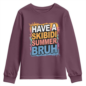 Funny Have A Skibidi Summer Bruh Youth Sweatshirt Teacher Student Last Day of School TS11 Maroon Print Your Wear