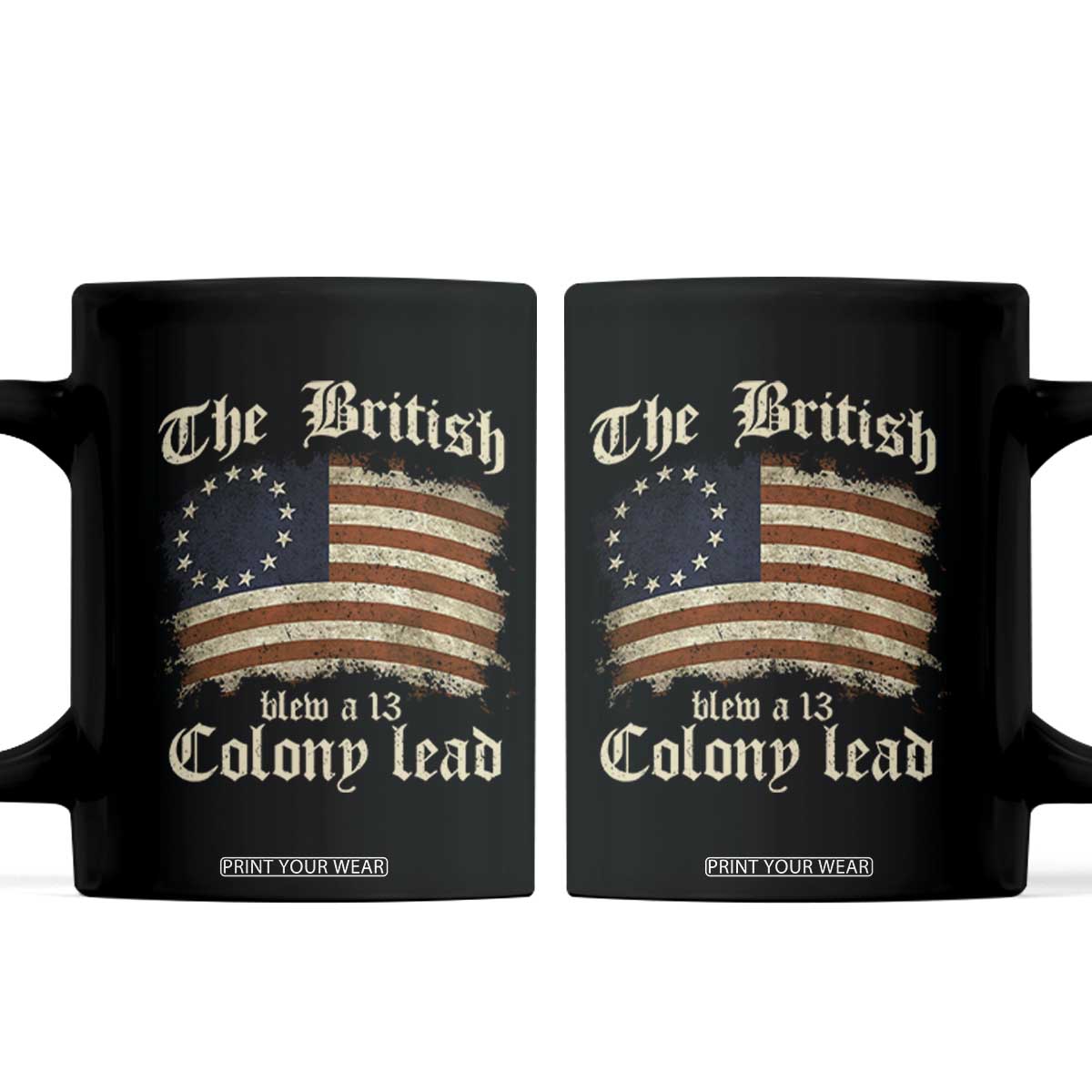 Funny Historical Coffee Mug The British Blew A Thirteen Colony Lead Patriotic Humor TS10 Black Print Your Wear