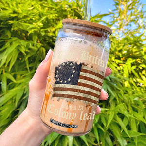 Funny Historical Glass Can The British Blew A Thirteen Colony Lead Patriotic Humor TS10 Print Your Wear