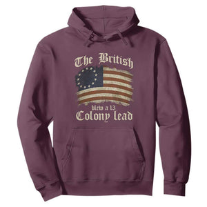 Funny Historical Hoodie The British Blew A Thirteen Colony Lead Patriotic Humor TS10 Maroon Print Your Wear