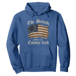 Funny Historical Hoodie The British Blew A Thirteen Colony Lead Patriotic Humor TS10 Royal Blue Print Your Wear
