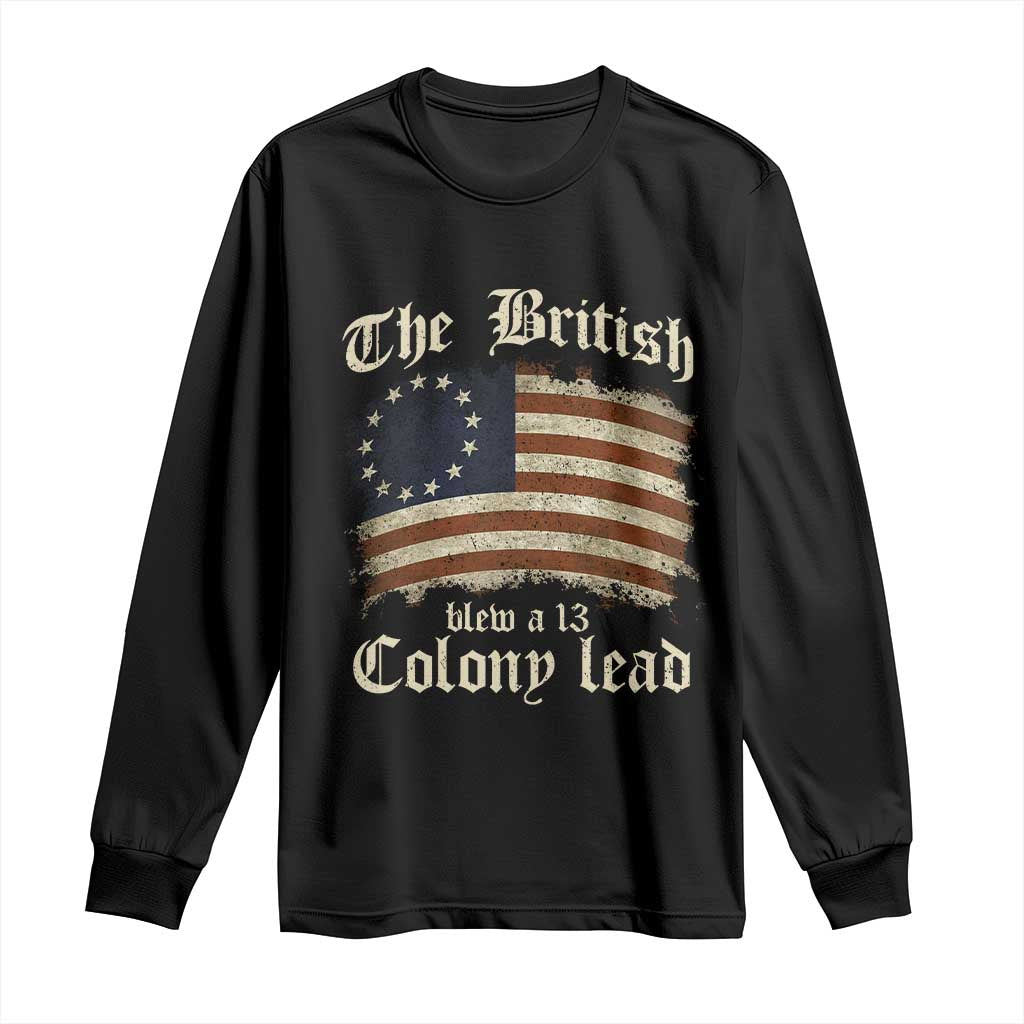 Funny Historical Long Sleeve Shirt The British Blew A Thirteen Colony Lead Patriotic Humor TS10 Black Print Your Wear