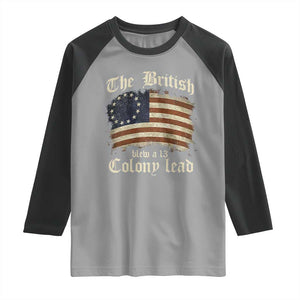 Funny Historical Raglan Shirt The British Blew A Thirteen Colony Lead Patriotic Humor TS10 Sport Gray Black Print Your Wear