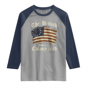 Funny Historical Raglan Shirt The British Blew A Thirteen Colony Lead Patriotic Humor TS10 Sport Gray Navy Print Your Wear