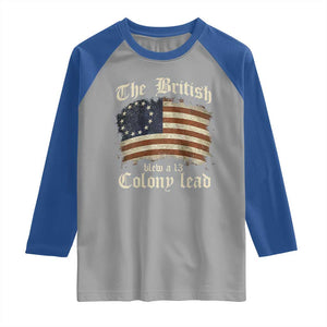 Funny Historical Raglan Shirt The British Blew A Thirteen Colony Lead Patriotic Humor TS10 Sport Gray Royal Print Your Wear